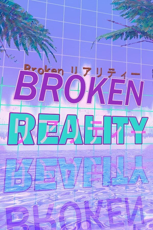 Broken Reality